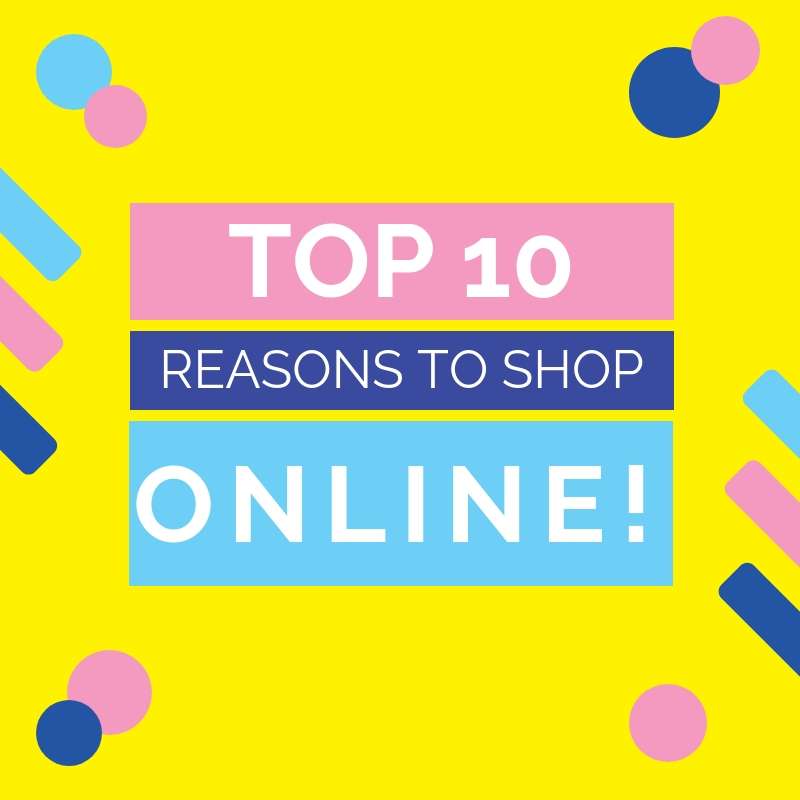 Top 10 Reasons to Buy Online
